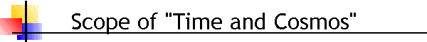 Scope of "Time and Cosmos"