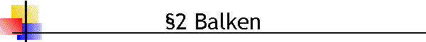 §2 Balken